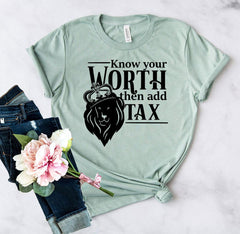 Know Your Worth Then Add Tax Shirt - VirtuousWares:Global