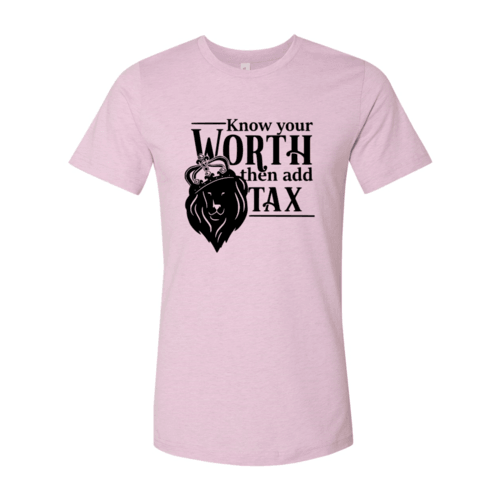 Know Your Worth Then Add Tax Shirt - VirtuousWares:Global