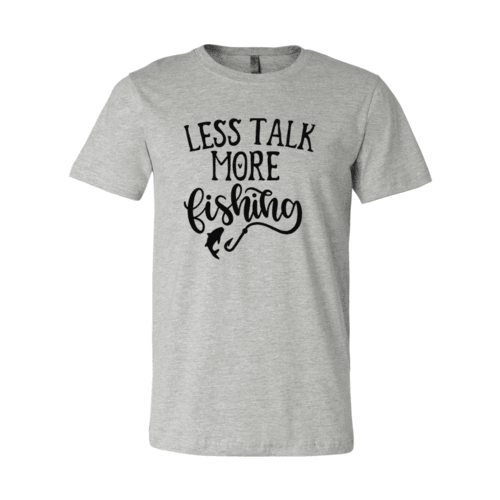 Less Talk More Fishing Shirt - VirtuousWares:Global