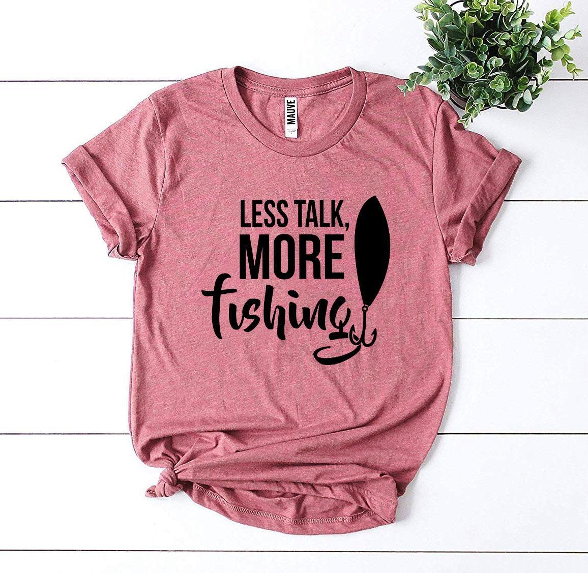 Less Talk, More Fishing T-shirt - VirtuousWares:Global
