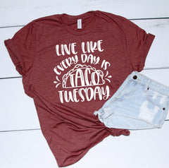 LIVE LIKE EVERYDAY IS TACO TUESDAY - Graphic Tee - VirtuousWares:Global