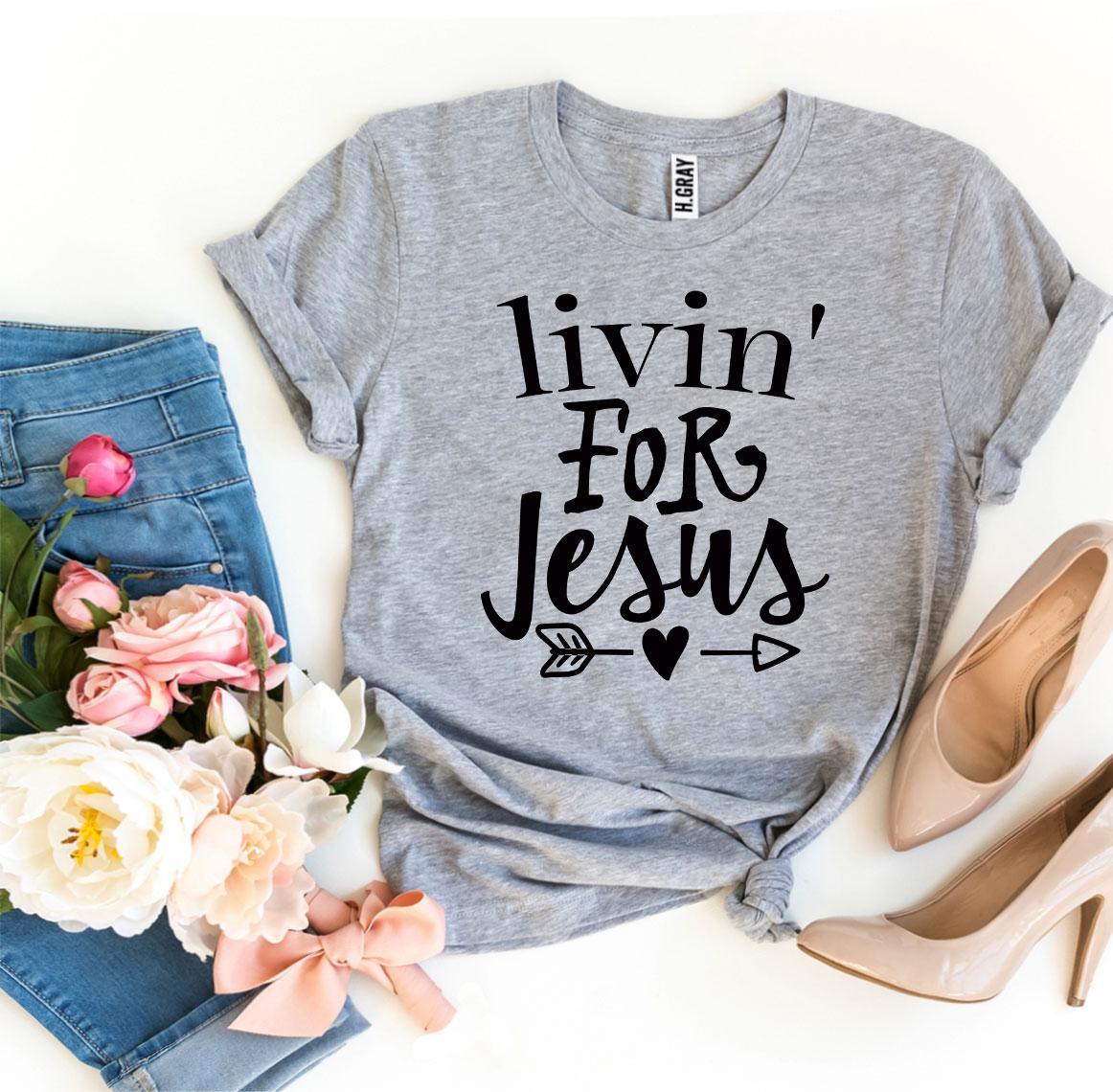 Livin For Jesus T-shirt - VirtuousWares:Global