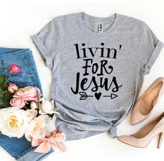 Livin For Jesus T-shirt - VirtuousWares:Global