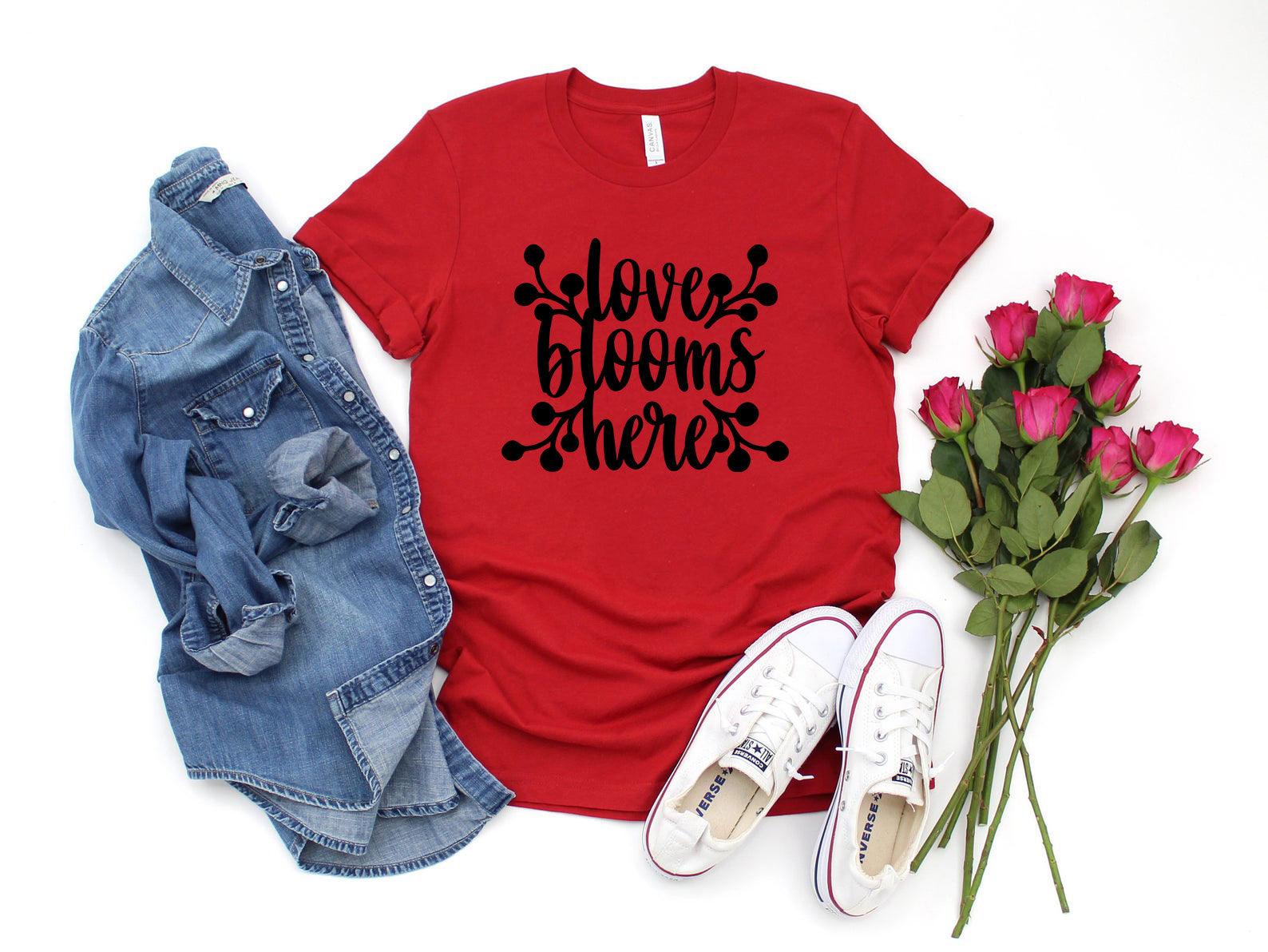 Love Blooms Here Shirt - VirtuousWares:Global