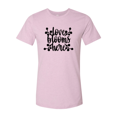 Love Blooms Here Shirt - VirtuousWares:Global