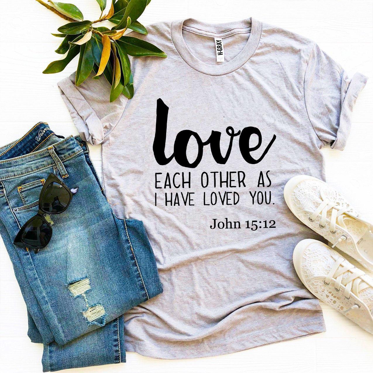 Love Each Other As I Have Loved You T-shirt - VirtuousWares:Global