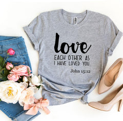 Love Each Other As I Have Loved You T-shirt - VirtuousWares:Global