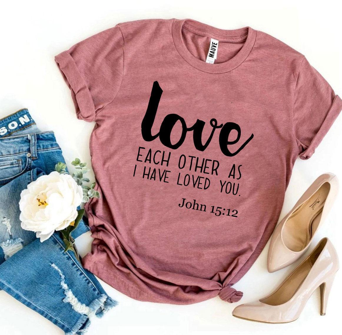 Love Each Other As I Have Loved You T-shirt - VirtuousWares:Global