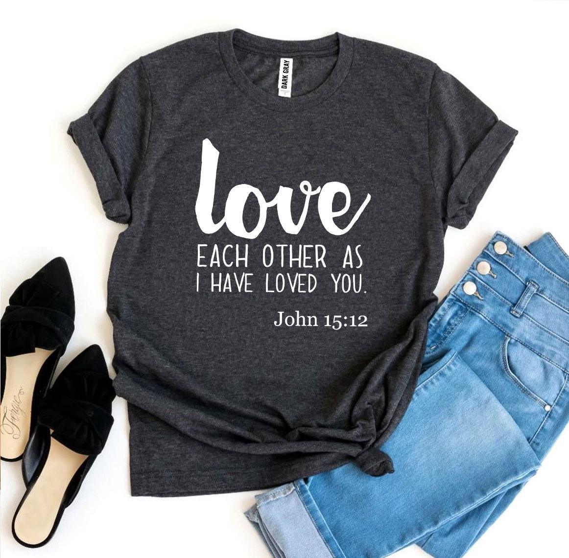 Love Each Other As I Have Loved You T-shirt - VirtuousWares:Global