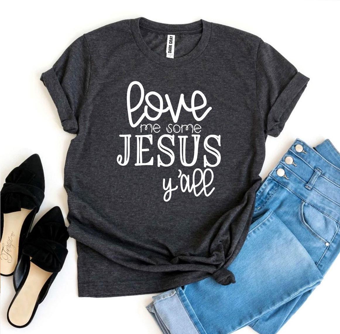 Love Me Some Jesus T-shirt - VirtuousWares:Global