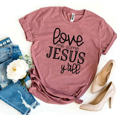 Love Me Some Jesus T-shirt - VirtuousWares:Global