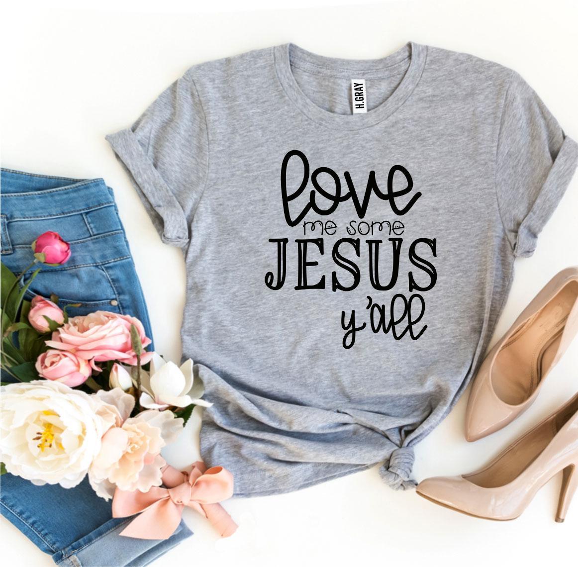 Love Me Some Jesus T-shirt - VirtuousWares:Global