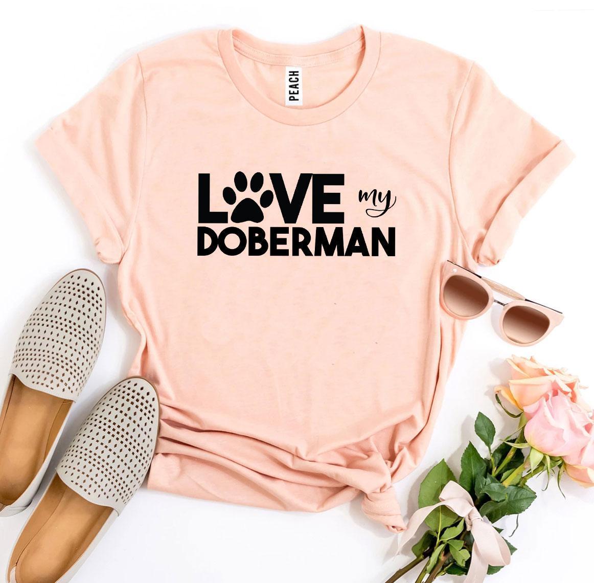 Love My Doberman T-shirt - VirtuousWares:Global