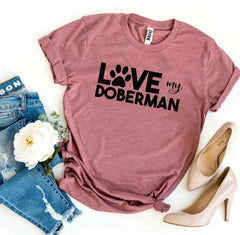 Love My Doberman T-shirt - VirtuousWares:Global