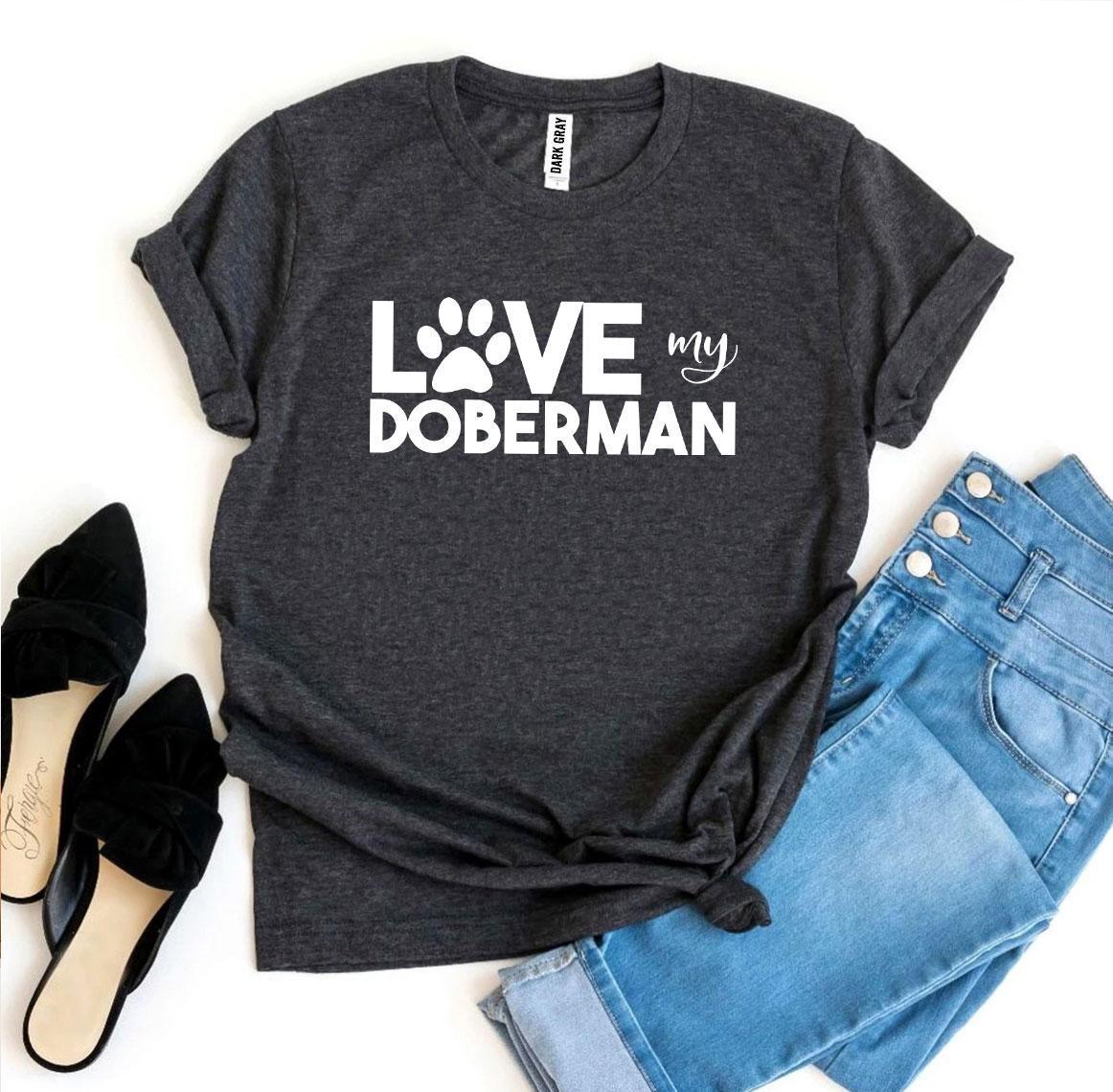 Love My Doberman T-shirt - VirtuousWares:Global