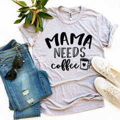 Mama Needs Coffee T-shirt - VirtuousWares:Global