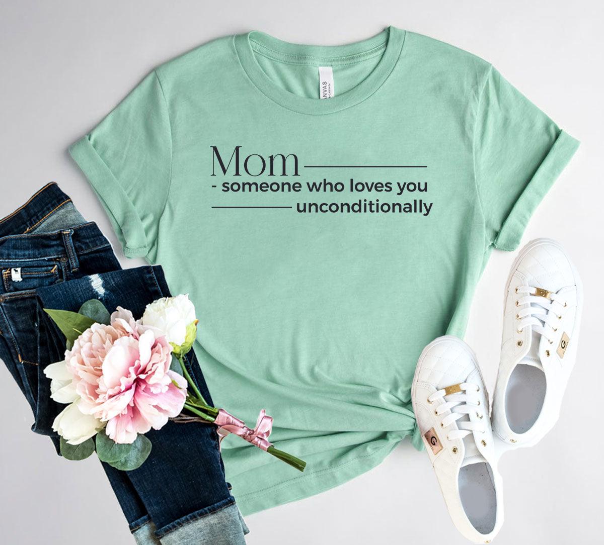 Mom Someone Who Loves Unconditionally Shirt - VirtuousWares:Global