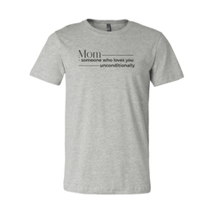 Mom Someone Who Loves Unconditionally Shirt - VirtuousWares:Global