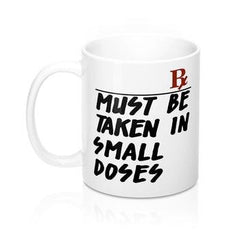 Must Be Taken In Small Doses Mug - VirtuousWares:Global