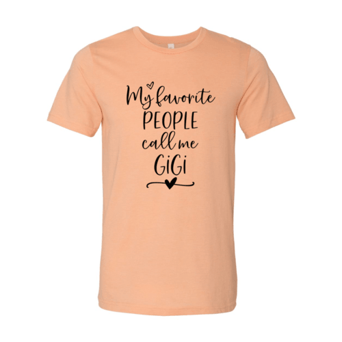 My Favorite People Call Me Gigi Shirt - VirtuousWares:Global