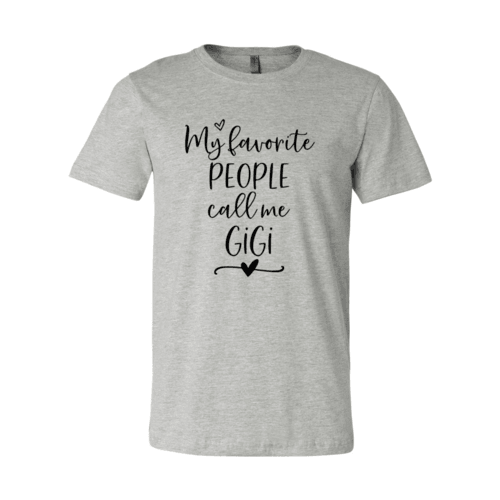 My Favorite People Call Me Gigi Shirt - VirtuousWares:Global