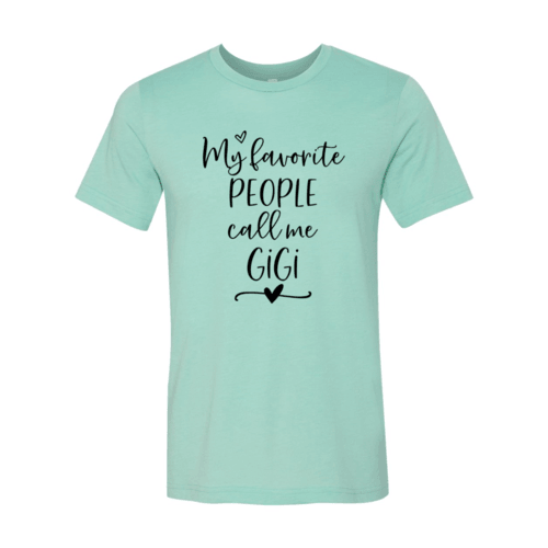 My Favorite People Call Me Gigi Shirt - VirtuousWares:Global