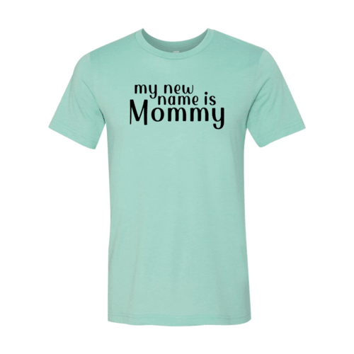 My New Name Is Mommy Shirt - VirtuousWares:Global