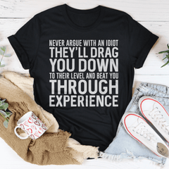 Never Argue With An Idiot Tee - VirtuousWares:Global