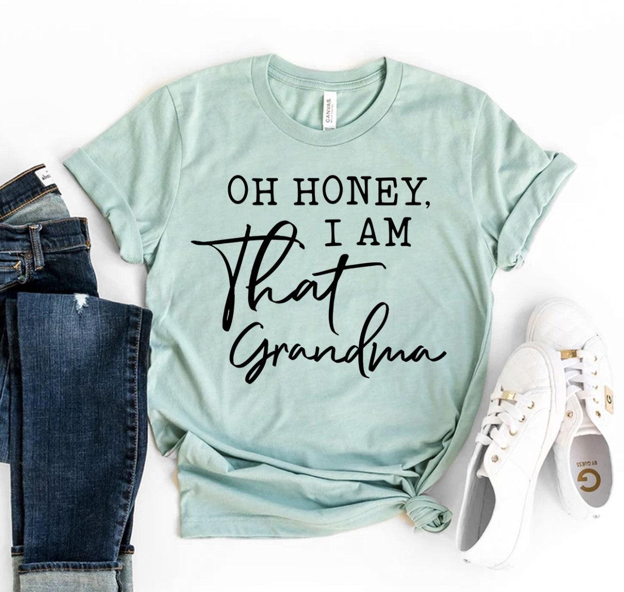 Oh Honey I am That Grandma Shirt - VirtuousWares:Global