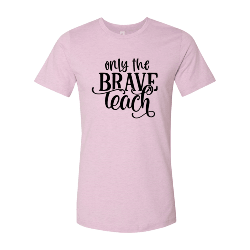 Only Brave Teach Shirt - VirtuousWares:Global