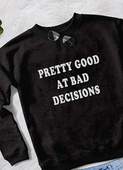 PRETTY GOOD AT DECISIONS WOMEN SWEAT SHIRT - VirtuousWares:Global