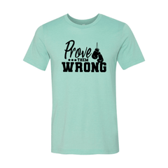 Prove Them Wrong Shirt - VirtuousWares:Global