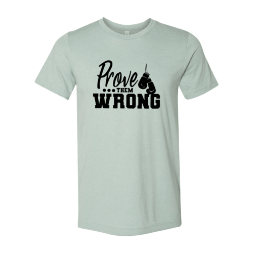 Prove Them Wrong Shirt - VirtuousWares:Global