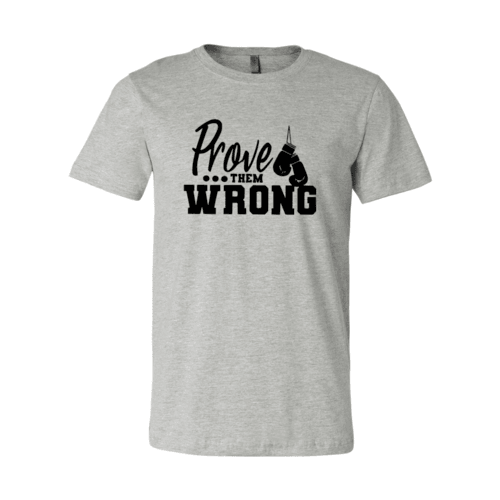 Prove Them Wrong Shirt - VirtuousWares:Global