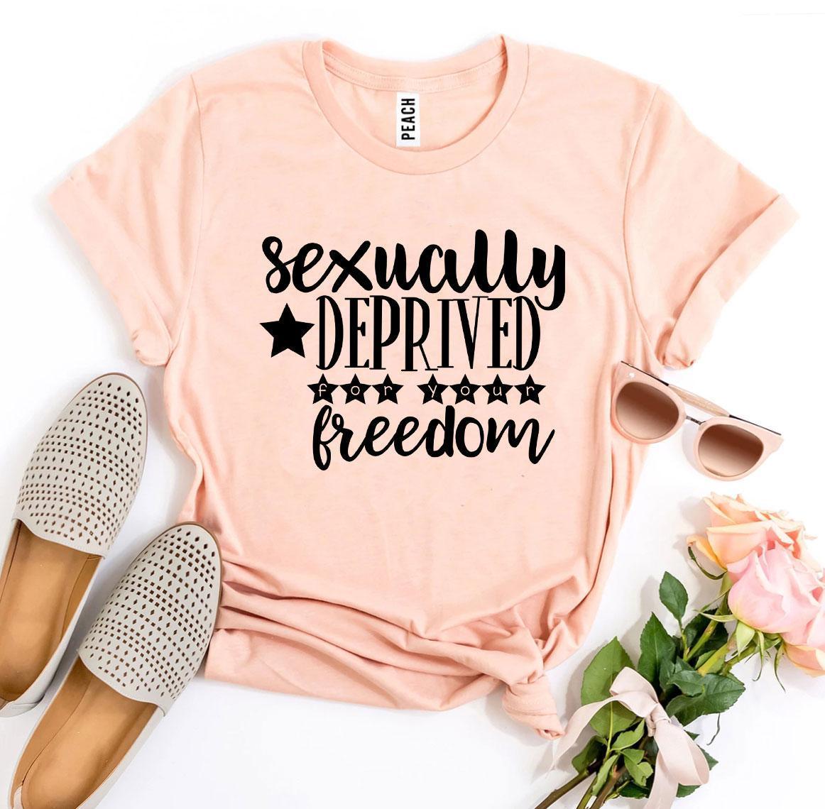 Sexually Deprived For Your Freedom T-shirt - VirtuousWares:Global