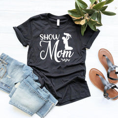 Show Mom Shirt - VirtuousWares:Global