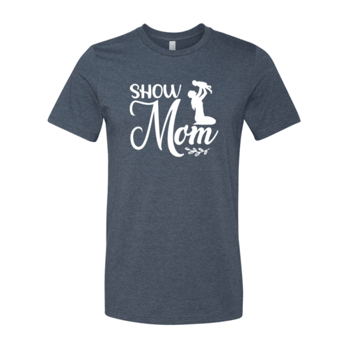 Show Mom Shirt - VirtuousWares:Global