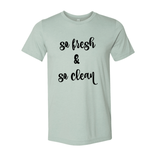 So Fresh And Clean Shirt - VirtuousWares:Global