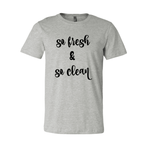 So Fresh And Clean Shirt - VirtuousWares:Global