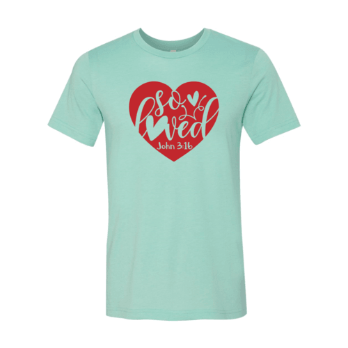 So Loved Shirt - VirtuousWares:Global