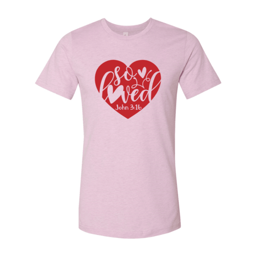 So Loved Shirt - VirtuousWares:Global