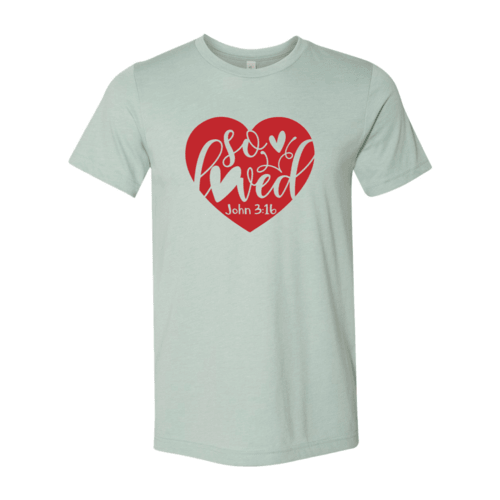 So Loved Shirt - VirtuousWares:Global