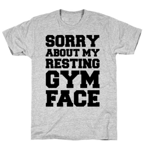 SORRY ABOUT MY RESTING GYM FACE T-SHIRT - VirtuousWares:Global