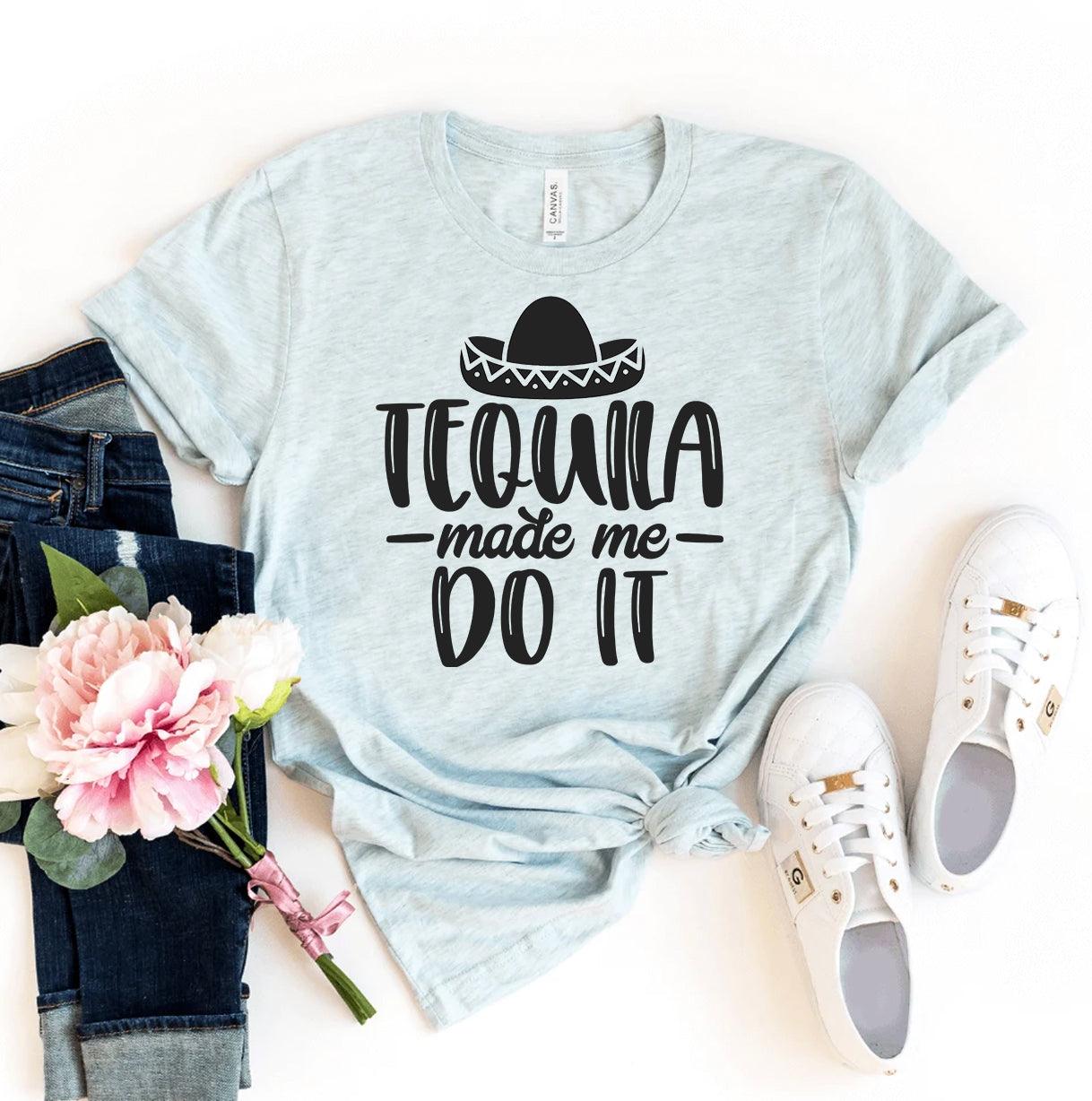 Tequila Made Me Do It T-shirt - VirtuousWares:Global
