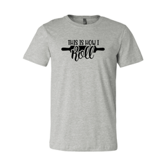 This Is How I Roll Shirt - VirtuousWares:Global