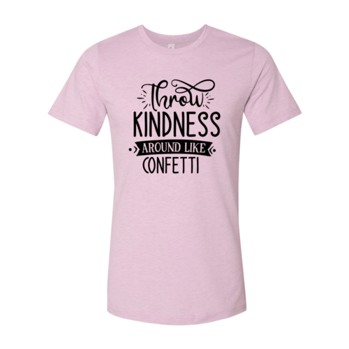 Throw Kindness Around Like Confetti Shirt - VirtuousWares:Global