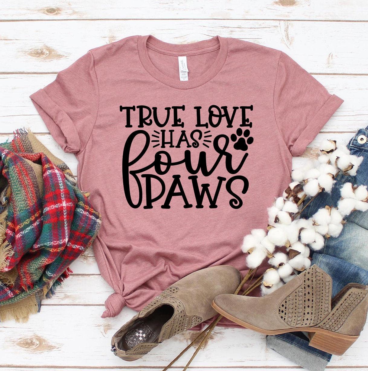 True Love Has 4 Paws T-shirt - VirtuousWares:Global