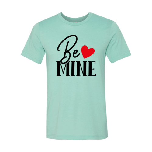 VAL0134 Be mine Shirt - VirtuousWares:Global