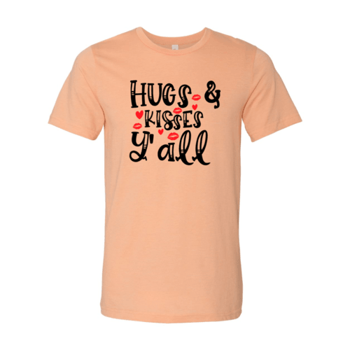 VAL0144 Hugs & Kisses yall Shirt - VirtuousWares:Global