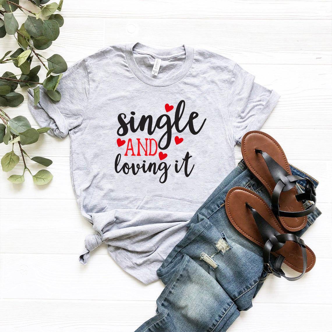 VAL0152 Single And Loving It Shirt - VirtuousWares:Global